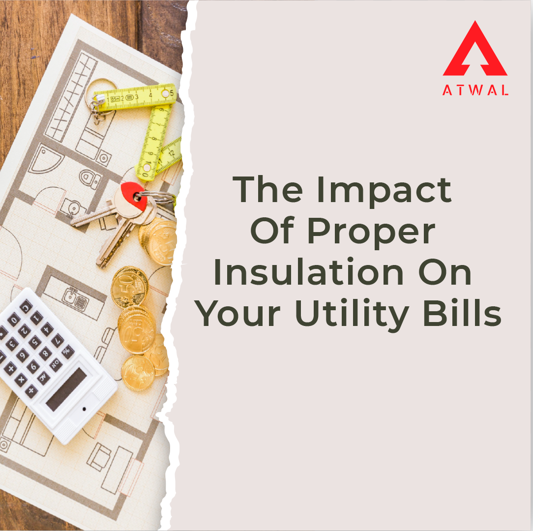 The Impact Of Proper Insulation On Your Utility Bills